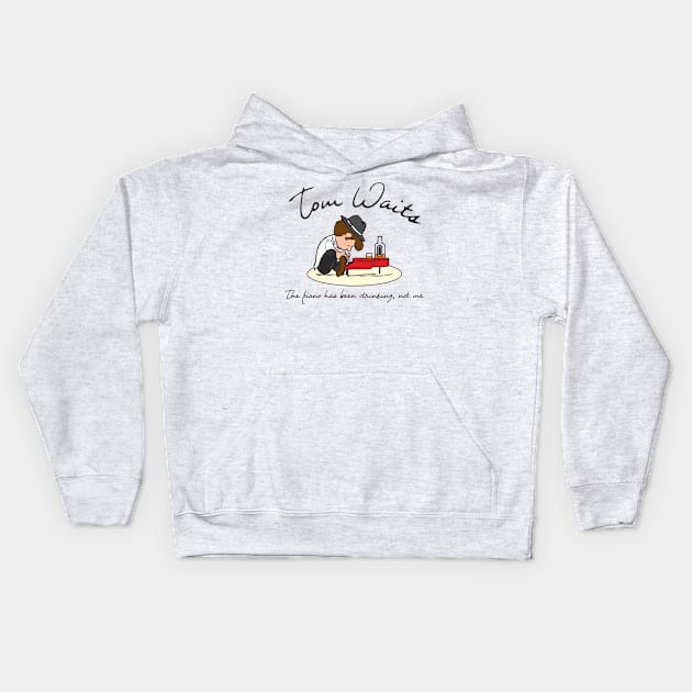 tom waits the piano has been drinking Kids Hoodie by goatboyjr